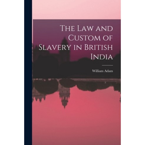 (영문도서) The Law and Custom of Slavery in British India Paperback, Legare Street Press, English, 9781016465229