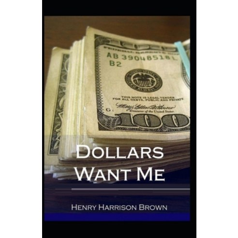 Dollars Want Me Illustrated Paperback, Independently Published, English, 9798729580606