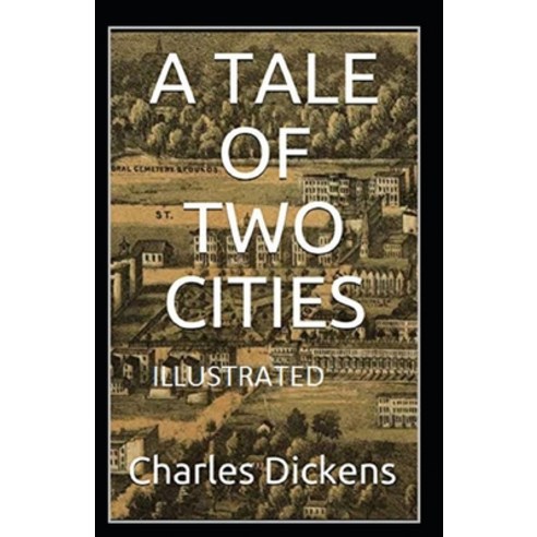 A Tale of Two Cities Illustrated Paperback, Independently Published