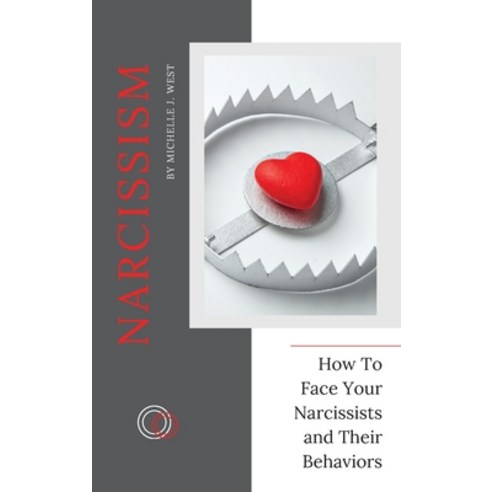 (영문도서) Narcissism: How To Face Your Narcissists and Their Behaviors Hardcover, Investing in Yourself L.T.D., English, 9781803253930