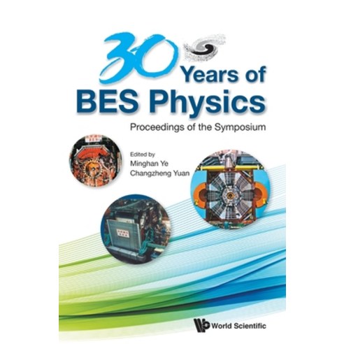 30 Years of Bes Physics - Proceedings of the Symposium on 30 Years of Bes Physics Hardcover, World Scientific Publishing Company