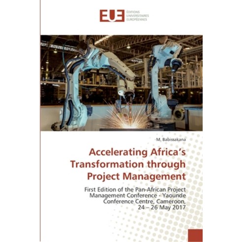 Accelerating Africa''s Transformation through Project Management Paperback, Editions Universitaires Eur..., English, 9786202274883