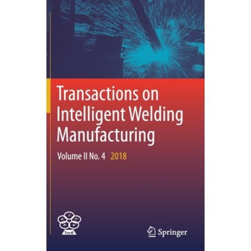 (영문도서) Transactions on Intelligent Welding Manufacturing: Volume II No. 4 2018 Hardcover, Springer, English, 9789811386671