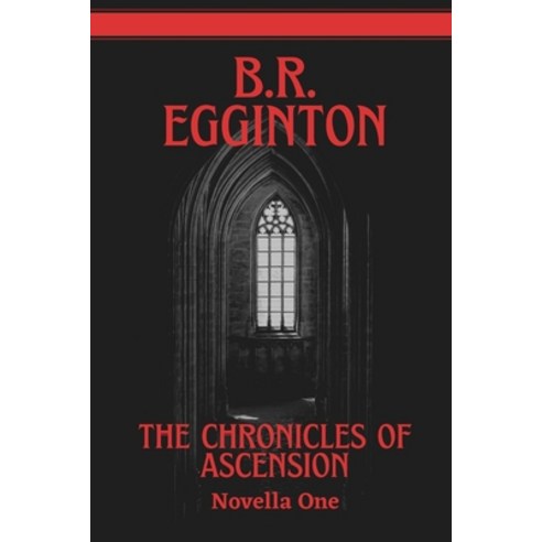 (영문도서) The Chronicles of Ascension (Novella One): The Fall of a King - The Birth of a Legend Paperback, Independently Published, English, 9781091129443