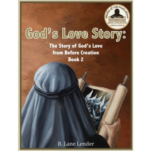 God''s Love Story Book 2: God''s Story of Love from Before the Beginning Hardcover, Stories of Life Productions