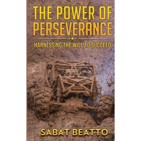 (영문도서) The Power of Perseverance: Harnessing the Will to Suucced Paperback, Independently Published, English, 9798388031785