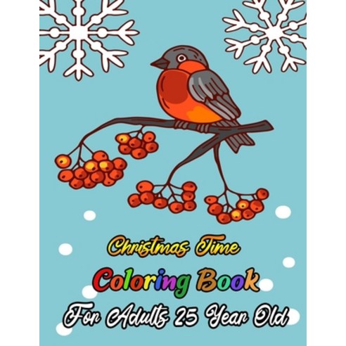 Christmas Time Coloring Book For Adults 25 Year Old: A Festive Coloring Book Featuring Beautiful Win... Paperback, Independently Published, English, 9798567368893