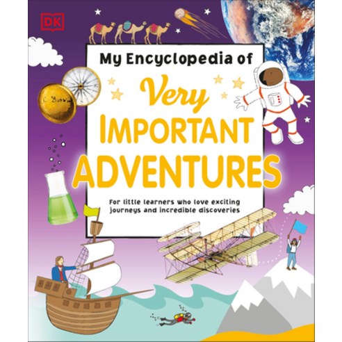 (영문도서) My Encyclopedia of Very Important Adventures: For Little Learners Who Love Exciting Journeys and Inc... Hardcover, DK Publishing (Dorling Kindersley)