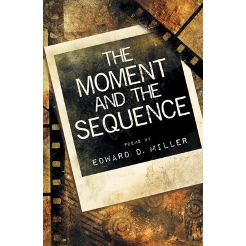 (영문도서) The Moment and the Sequence Paperback, Finishing Line Press, English, 9781646625017