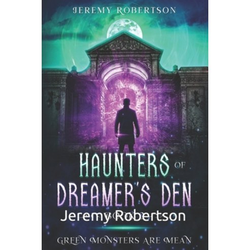 (영문도서) Haunters of Dreamer''s Den Book 2: Green Monsters Are Mean Paperback, Independently Published, English, 9798528023021