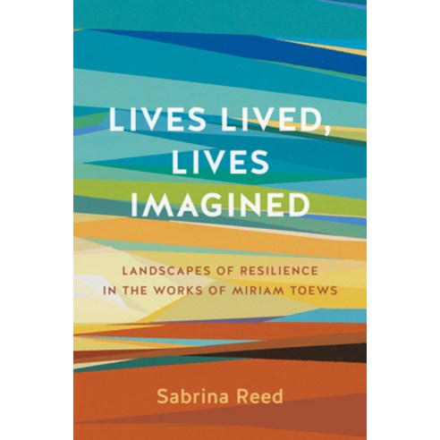 (영문도서) Lives Lived Lives Imagined: Landscapes of Resilience in the Works of Miriam Toews Hardcover, University of Manitoba Press, English, 9781772840100