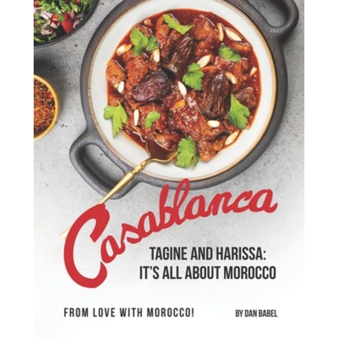 Casablanca - Tagine and Harissa: It''s all about Morocco: From Love with Morocco! Paperback, Independently Published, English, 9798715098658
