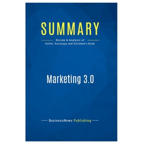 (영문도서) Summary: Marketing 3.0: Review and Analysis of Kotler Kartajaya and Setiawan''s Book Paperback, Business Book Summaries, English, 9782511048870