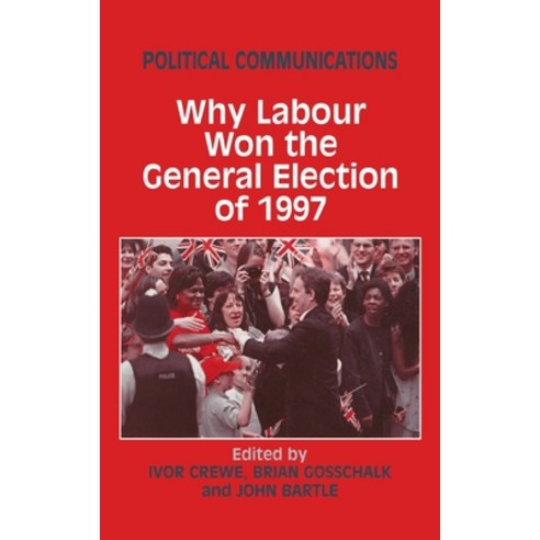 (영문도서) Political Communications: Why Labour Won the General Election of 1997 Hardcover, Routledge, English, 9780714649238
