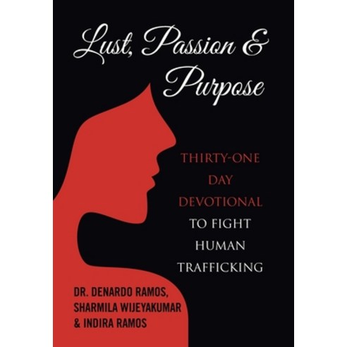 Lust Passion & Purpose: Thirty-One Day Devotional to Fight Human Trafficking Hardcover, WestBow Press, English, 9781664200173