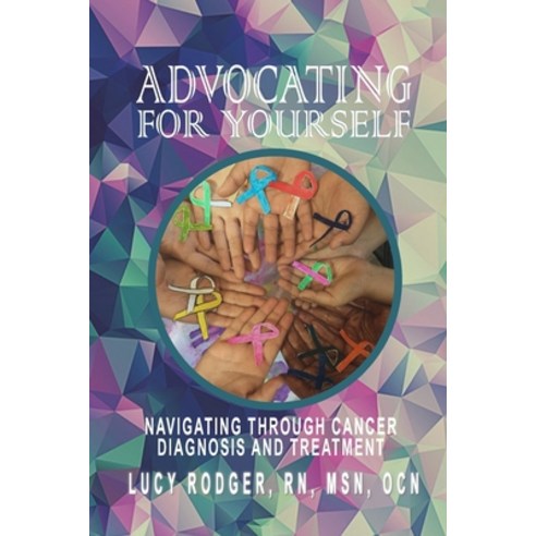 (영문도서) Advocating For Yourself: Navigating Through Cancer Diagnosis and Treatment Paperback, Executive Business Writing, English, 9781735821146