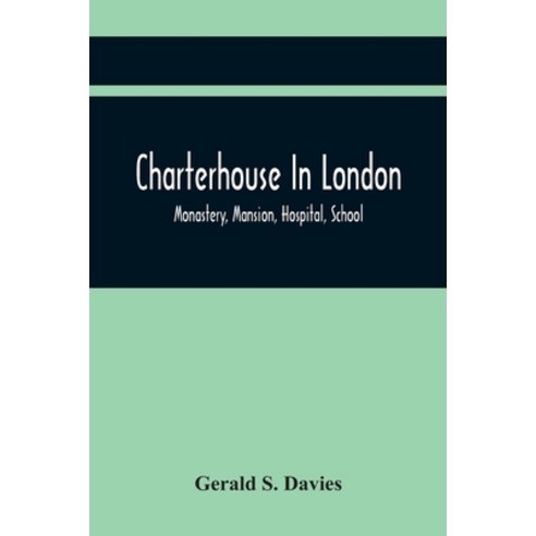(영문도서) Charterhouse In London: Monastery Mansion Hospital School Paperback, Alpha Edition, English, 9789354419287