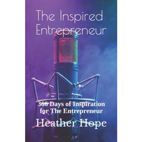 The Inspired Entrepreneur: 366 Days of Inspiration for The Entrepreneur Paperback, Independently Published, English, 9798563378261