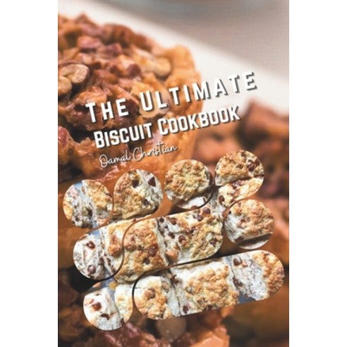 (영문도서) The Ultimate Biscuit Cookbook: 50 Irresistible Recipes - Cookies Sweet Healthy from Classi... Paperback, Independently Published, English, 9798867288280