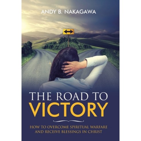 The Road to Victory: How to Overcome Spiritual Warfare and Receive Blessings in Christ Hardcover, WestBow Press