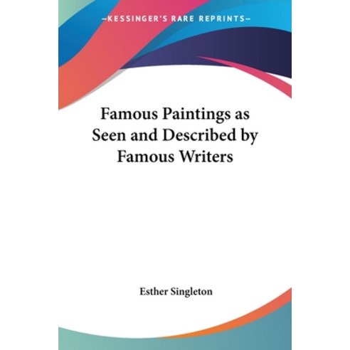(영문도서) Famous Paintings as Seen and Described by Famous Writers Paperback, Kessinger Publishing, English, 9781417909407