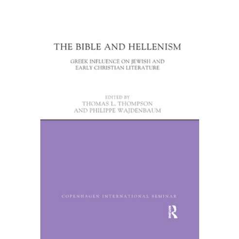 (영문도서) The Bible and Hellenism: Greek Influence on Jewish and Early Christian Literature Paperback, Routledge, English, 9780367871789