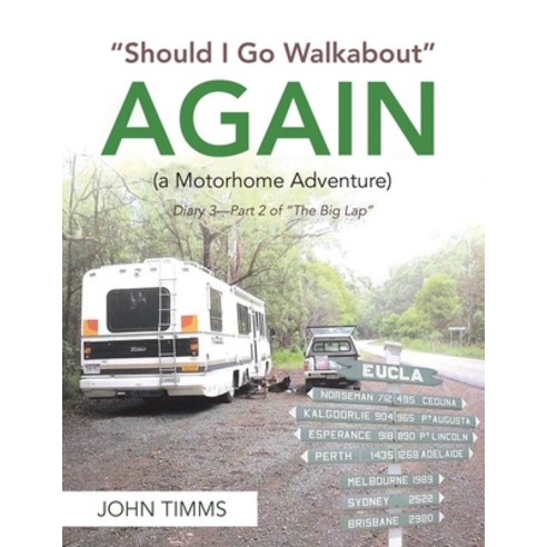 (영문도서) Should I Go Walkabout Again (a Motorhome Adventure): Diary 3-Part 2 of the Big Lap Paperback, Great Writers Media, English, 9781955809061
