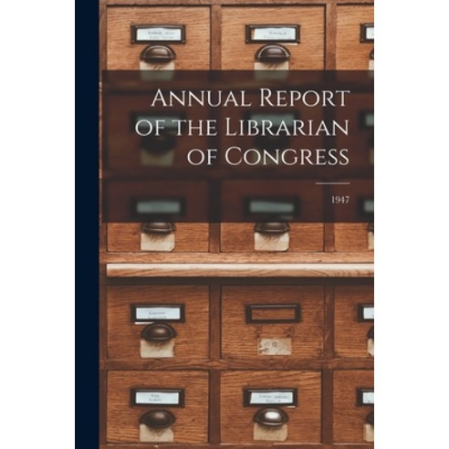 (영문도서) Annual Report of the Librarian of Congress; 1947 Paperback, Hassell Street Press, English, 9781015124325