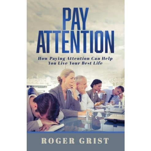 (영문도서) Pay Attention: How Paying Attention Can Help You Live Your Best Life Paperback, Trilogy Christian Publishing, English, 9798887387543