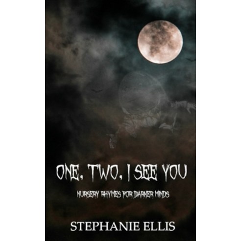 One Two I See You: Nursery Rhymes for Darker Minds Paperback, Independently Published, English, 9798714485602