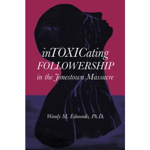 (영문도서) Intoxicating Followership: In the Jonestown Massacre Hardcover, Emerald Publishing Limited, English, 9781800714595