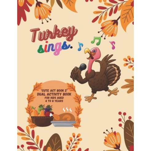 Turkey Sings: "CUTE ACT BOOK 2" Dual Activity Book Coloring and Connecting the Dots (Dot to Dot) Bo... Paperback, Independently Published