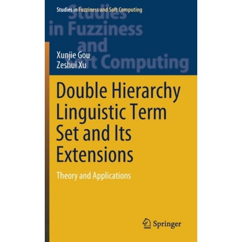 Double Hierarchy Linguistic Term Set and Its Extensions: Theory and Applications Hardcover, Springer
