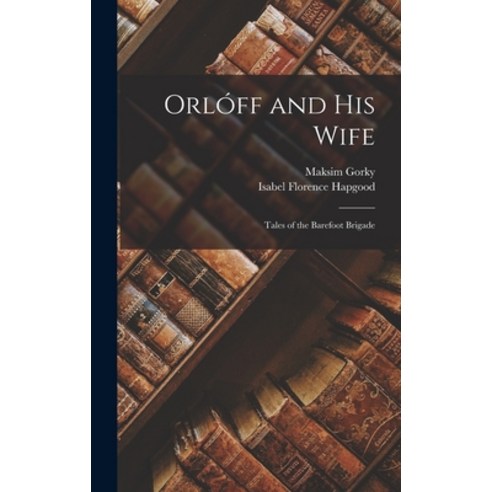 (영문도서) Orlóff and His Wife: Tales of the Barefoot Brigade Hardcover, Legare Street Press, English, 9781018369884