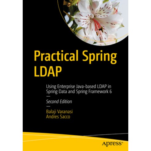 (영문도서) Practical Spring LDAP: Using Enterprise Java-Based LDAP in Spring Data and Spring Framework 6 Paperback, Apress, English, 9798868800016