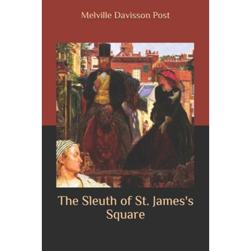 The Sleuth of St. James''s Square Paperback, Independently Published