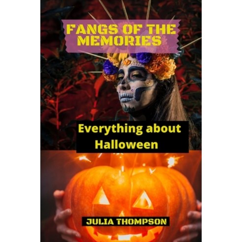(영문도서) Fangs of the Memories: Everything about Halloween Paperback, Independently Published, English, 9798849894676