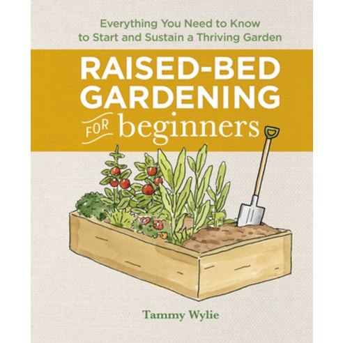 (영문도서) Raised-Bed Gardening for Beginners: Everything You Need to Know to Start and Sustain a Thrivi... Hardcover, Rockridge Press, English, 9781638079934