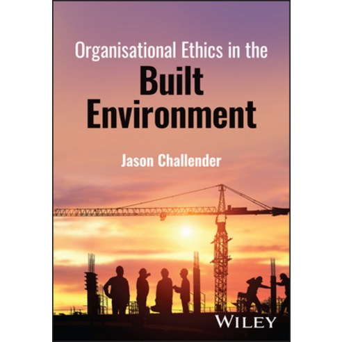 (영문도서) Organisational Ethics in the Built Environment Hardcover, Wiley-Blackwell, English, 9781394186242
