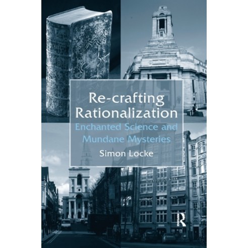 (영문도서) Re-crafting Rationalization: Enchanted Science and Mundane Mysteries Paperback, Routledge, English, 9780367602437