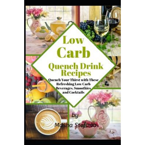(영문도서) Low Carb Quench Drink Recipes: Quench Your Thirst with These Refreshing Low Carb Beverages S... Paperback, Independently Published, English, 9781079809053