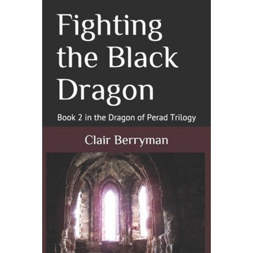Fighting the Black Dragon: Book 2 in the Dragon of Perad Trilogy Paperback, Independently Published