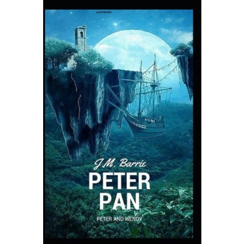 Peter Pan (Peter and Wendy) Illustrated Paperback, Independently Published, English, 9798590807116