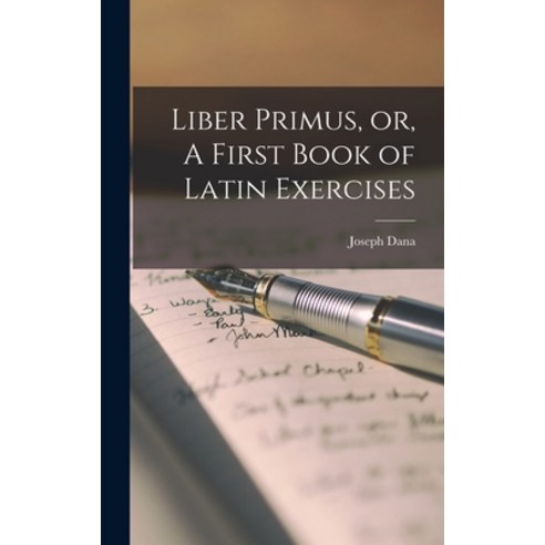 (영문도서) Liber Primus or A First Book of Latin Exercises Hardcover, Legare Street Press, English, 9781016318068