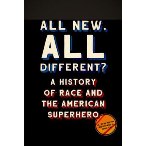 All New All Different?: A History of Race and the American Superhero Hardcover, University of Texas Press, English, 9781477318966