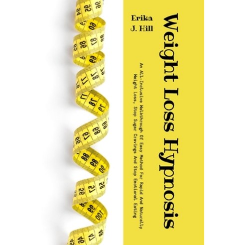 Weight Loss Hypnosis: An All-Inclusive Walkthrough Of Easy Method For ...
