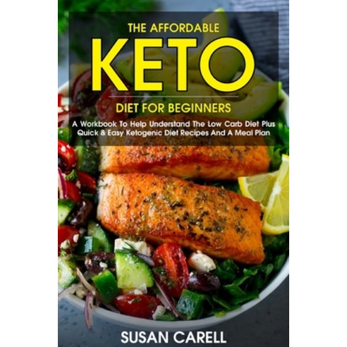 (영문도서) The Affordable Keto Diet For Beginners: A Workbook To Help Understand Th