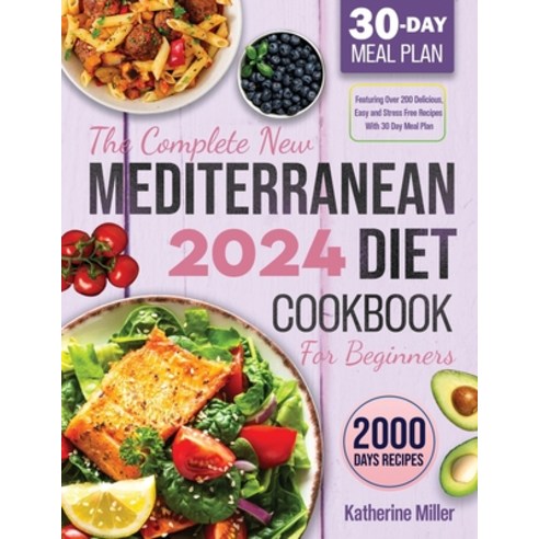 (영문도서) The complete New Mediterranean Diet Cookbook For Beginners 2024: Featuring Over 200 Delicious... Paperback, Litbooks, English, 9781961902817