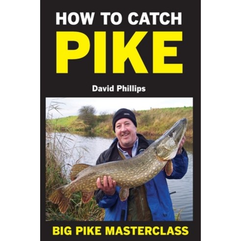 (영문도서) How to Catch Pike: Big Pike Masterclass Paperback, Independently Published, English, 9781520576831