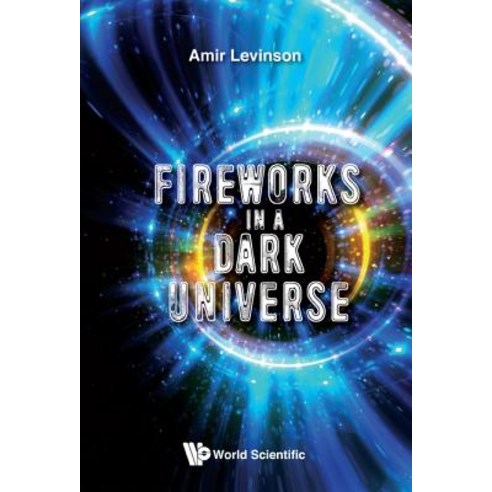 Fireworks in a Dark Universe Hardcover, World Scientific Publishing..., English, 9781786345110